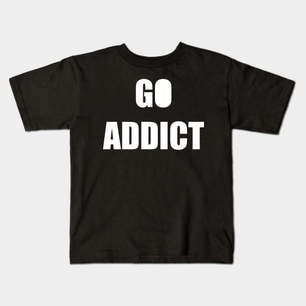 GO ADDICT Kids T-Shirt by DMcK Designs